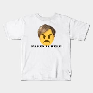 KAREN IS HERE Kids T-Shirt